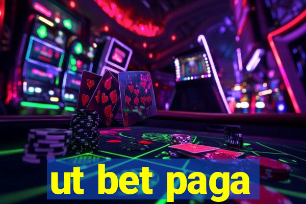 ut bet paga